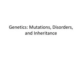 Genetics: Mutations, Disorders, and Inheritance