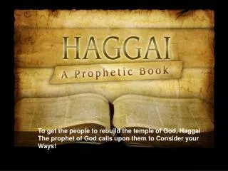 To get the people to rebuild the temple of God, Haggai