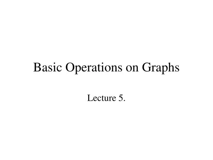 basic operations on graphs