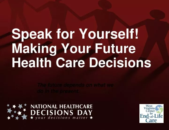 speak for yourself making your future health care decisions