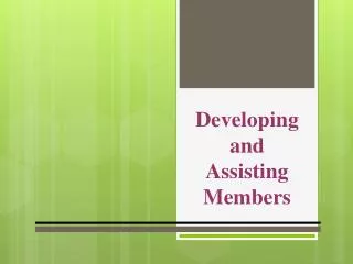 Developing and Assisting Members