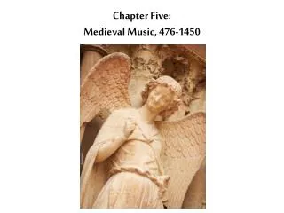 Chapter Five: Medieval Music, 476-1450