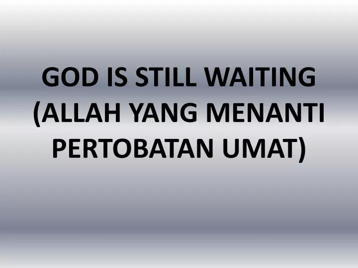 god is still waiting allah yang menanti pertobatan umat