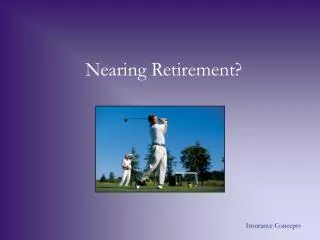 Nearing Retirement?