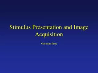 Stimulus Presentation and Image Acquisition