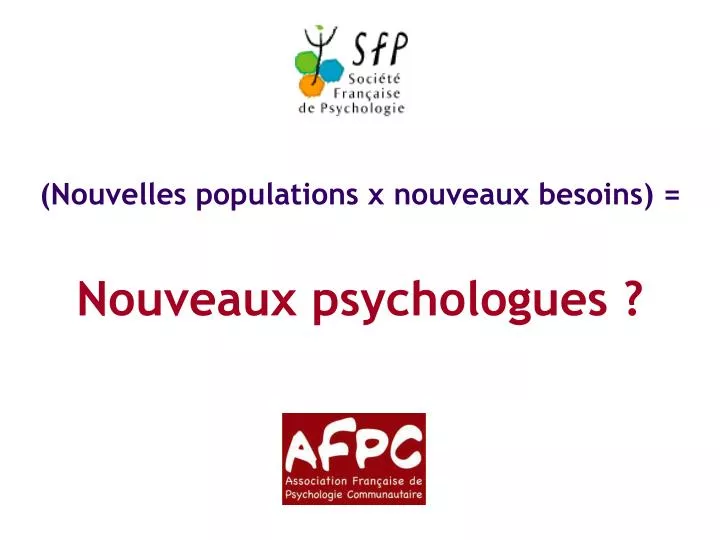 nouvelles populations x nouveaux besoins nouveaux psychologues