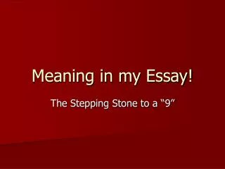 Meaning in my Essay!