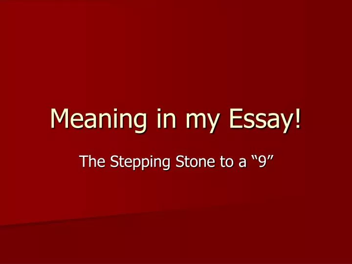 meaning in my essay