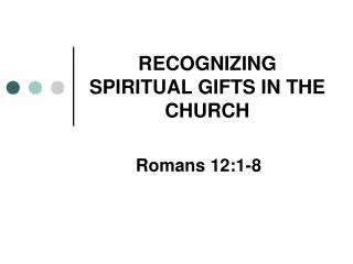 RECOGNIZING SPIRITUAL GIFTS IN THE CHURCH