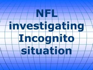 NFL investigating Incognito situation