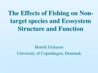 The Effects of Fishing on Non-target species and Ecosystem Structure and Function