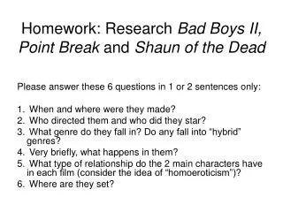 Homework: Research Bad Boys II, Point Break and Shaun of the Dead