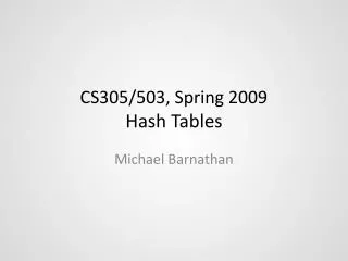 CS305/503, Spring 2009 Hash Tables