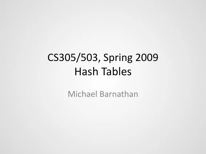 cs305 503 spring 2009 hash tables