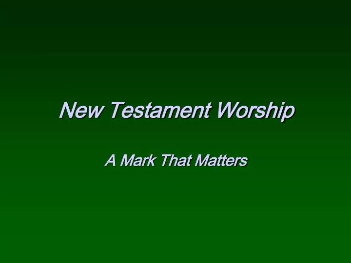 new testament worship