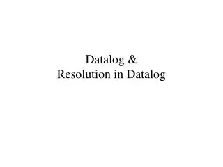 Datalog &amp; Resolution in Datalog