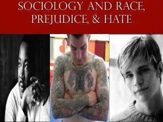 Sociology and Race, Prejudice, &amp; Hate