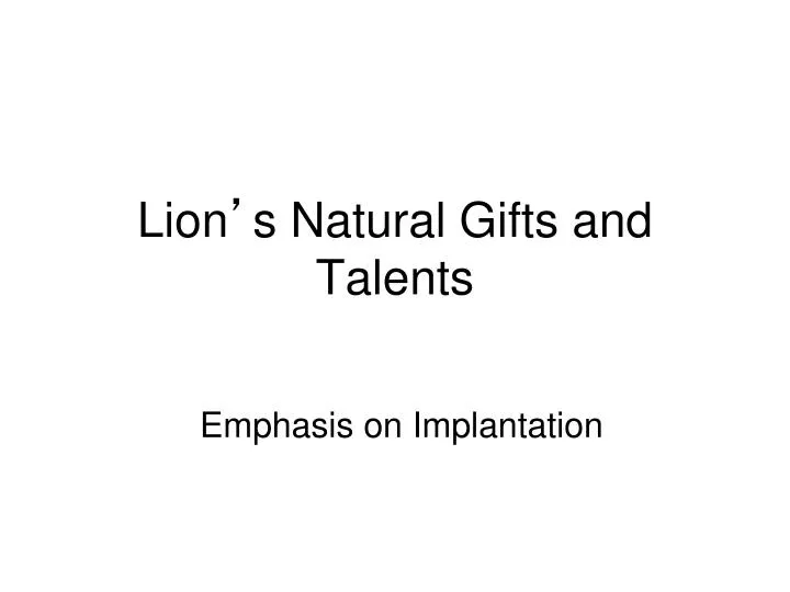 lion s natural gifts and talents