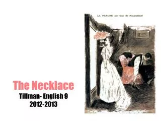 The Necklace Tillman- English 9 2012-2013