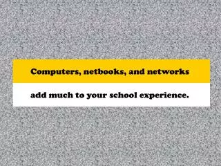 Computers, netbooks, and networks