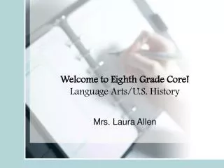 Welcome to Eighth Grade Core! Language Arts/U.S. History