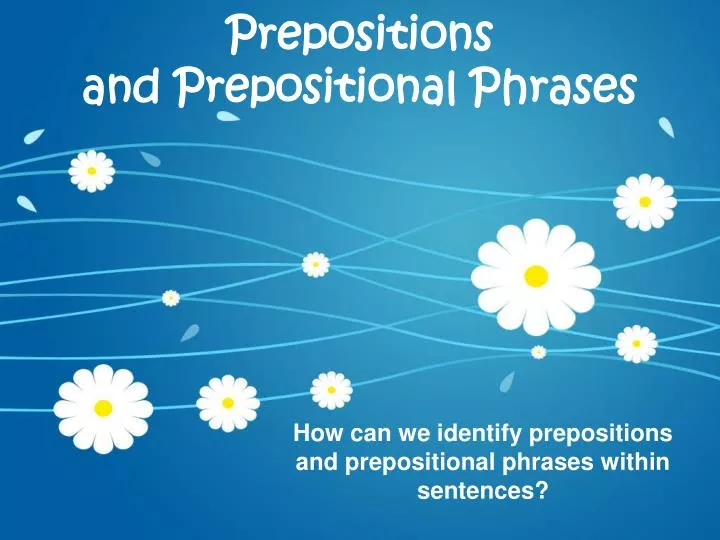 prepositions and prepositional phrases