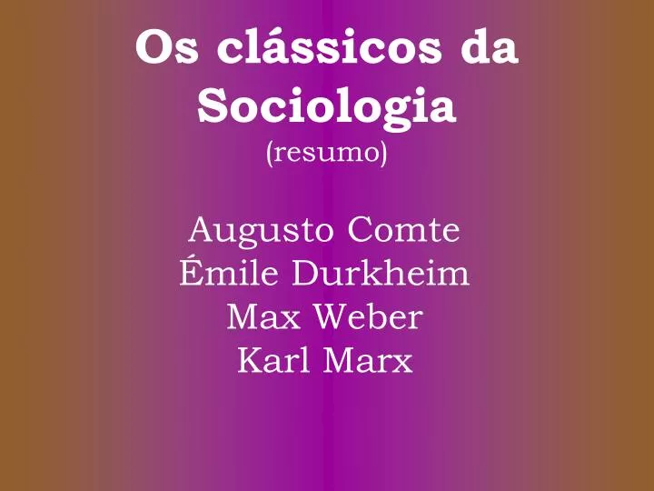 os cl ssicos da sociologia resumo