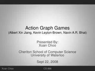 Action Graph Games ( Albert Xin Jiang, Kevin Leyton-Brown, Navin A.R. Bhat)