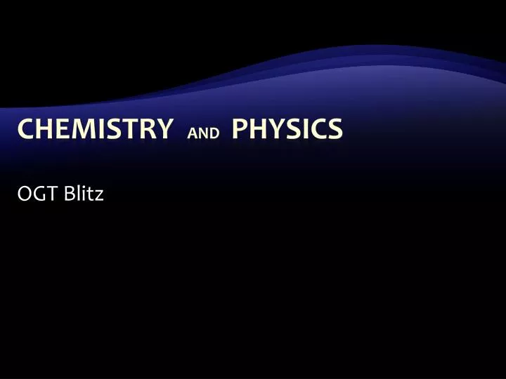 chemistry and physics