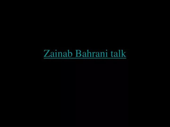 zainab bahrani talk