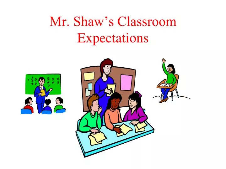 mr shaw s classroom expectations