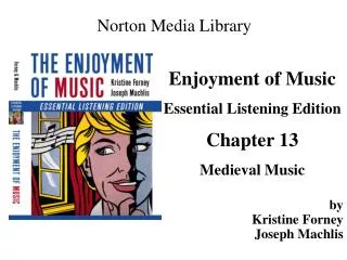 Enjoyment of Music Essential Listening Edition Chapter 13 Medieval Music