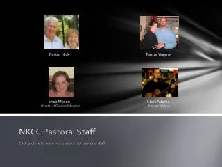 NKCC Pastoral Staff Click picture to learn more about our pastoral staff.
