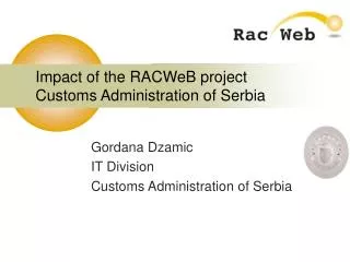 Impact of the RACWeB project Customs Administration of Serbia