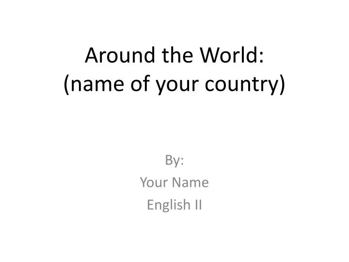 around the world name of your country