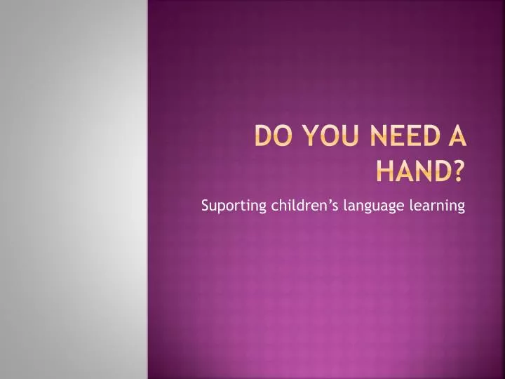 do you need a hand