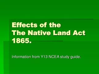 Effects of the The Native Land Act 1865.