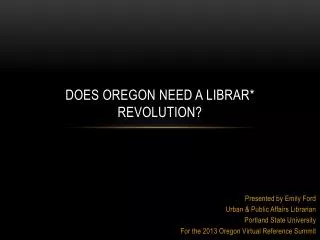 Does Oregon need a Librar * Revolution?