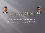 Comparing Presidential Candidates on Key Issues According to Biblical Principles - slide 1