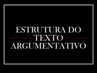 estrutura do texto argumentativo