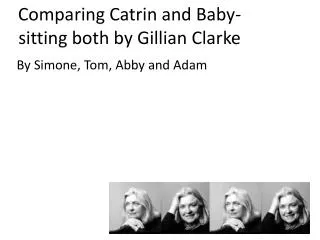 Comparing Catrin and Baby-sitting both by Gillian Clarke