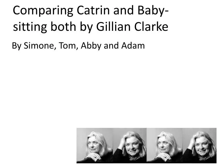 comparing catrin and baby sitting both by gillian clarke