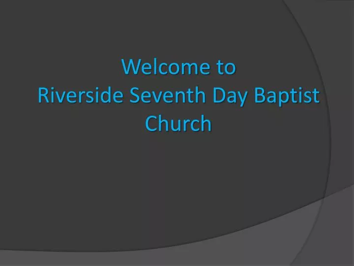 welcome to riverside seventh day baptist church
