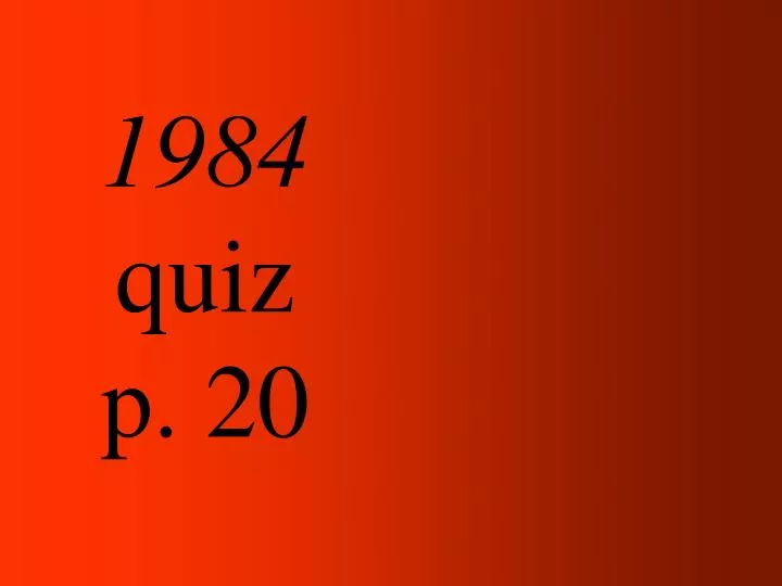 1984 quiz p 20