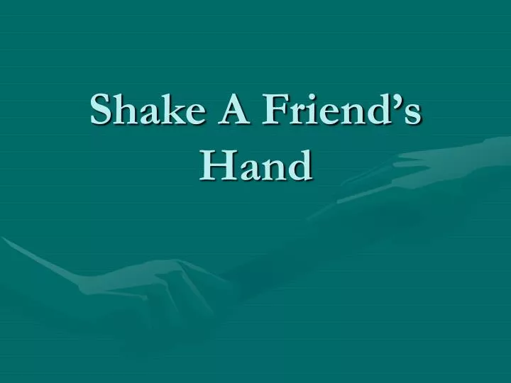 shake a friend s hand
