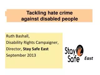 Ruth Bashall, Disability Rights Campaigner, Director, Stay Safe East September 2013