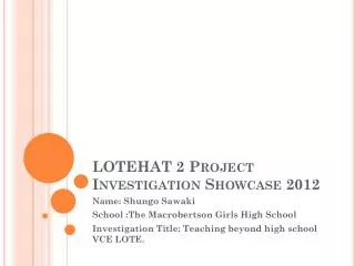 LOTEHAT 2 Project Investigation Showcase 2012