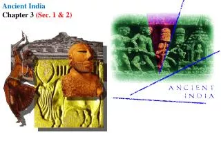 Ancient India Chapter 3 (Sec . 1 &amp; 2)