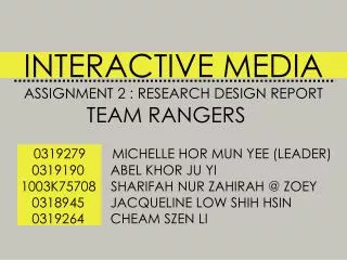 INTERACTIVE MEDIA ASSIGNMENT 2 : RESEARCH DESIGN REPORT TEAM RANGERS