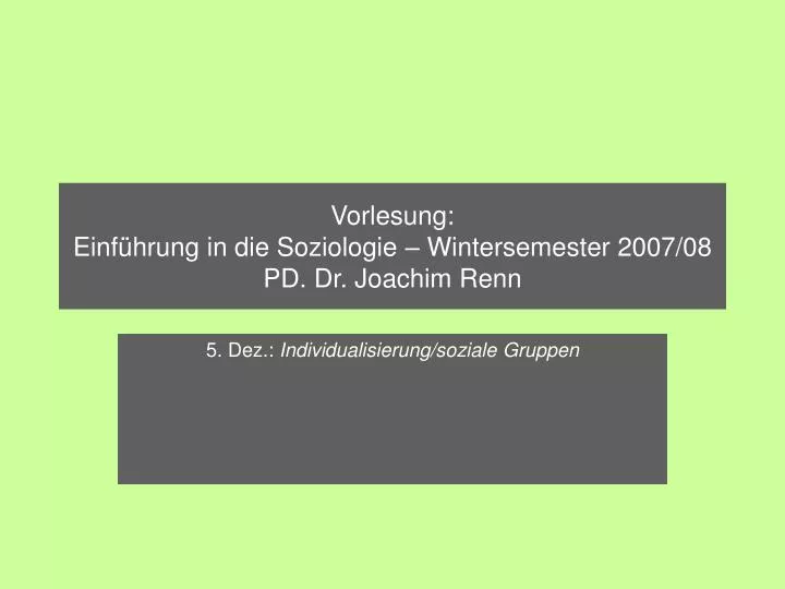 vorlesung einf hrung in die soziologie wintersemester 2007 08 pd dr joachim renn